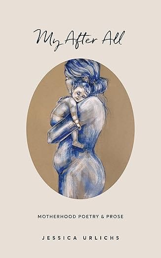 My After All: Motherhood Poetry & Prose (hardcover)