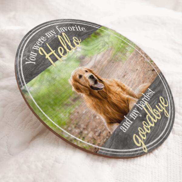 Pawzity Custom Wooden Signs, Pet Memorial Gifts, You Are My Favorite Hello And My Hardest Goodbye Memorial Signs