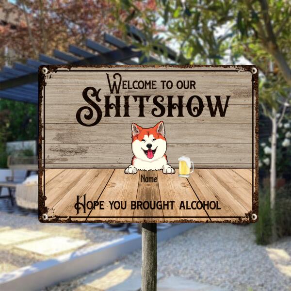 Pawzity Welcome To Our Shitshow Metal Bar Signs, Gifts For Pet Lovers, Hope You Brought Alcohol Welcome Signs