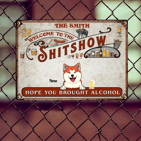 Pawzity Welcome To The Shitshow Metal Yard Sign, Gifts For Pet Lovers, Hope You Brought Alcohol Kitchen Signs