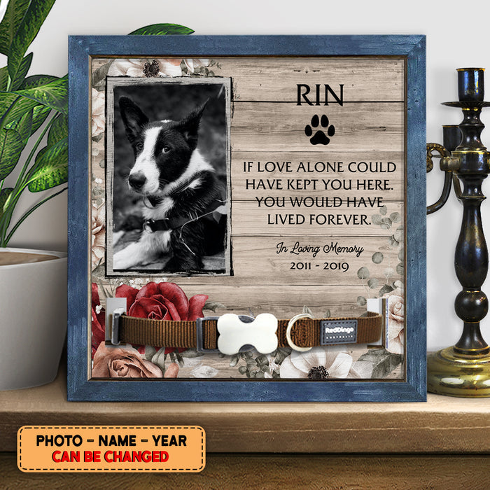 Pet Memorial, Personalized Dog & Cat Memorial Photo Collar Sign, Loss Of Pet Gifts, If Love Alone Could Have Kept You