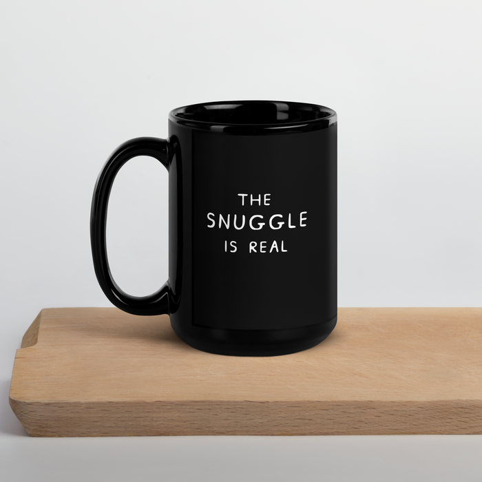 THE SNUGGLE IS REAL MUG (11oz & 15oz)